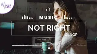 Not Right - CLNGR FEAT. FRIGGA [Lyrics, HD] Acoustic Music, Romantic Music, Relaxing Music, Dreamy