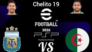 EFOOTBALL 2026 PSP CHELITO 19 ARGENTINA VS ALGERIA