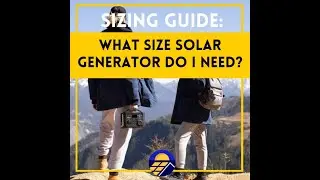 Sizing Guide: What Size Solar Generator Do I Need?