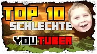 Top 10 Schlechte Youtuber! #3 | Part 1