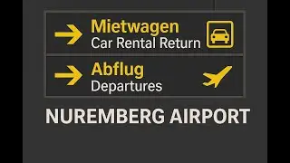 Nuremberg Airport Travel Guide | From Car Rental Return to Departure Terminal