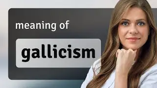 Gallicism &mdash; definition of GALLICISM