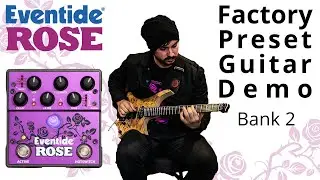 Eventide Rose Factory Presets Guitar Demo: Bank 2