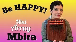 Be Happy (an Original composition) Mini Array Mbira