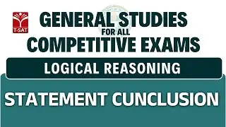 Logical Reasoning - Statement Conclusion | General Studies for All Competitive Exams | T-SAT