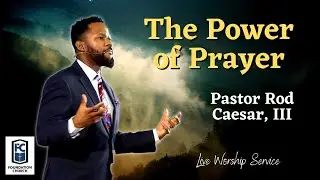 The Power of Prayer | Pastor Roderick Caesar III