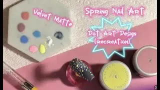SPRING NAIL ART | DOT ART | RECREATION | VELVET MATTE || CATS CLAWS XO