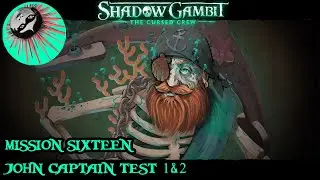 واکترو بازی شدو گمبیت  - قسمت شانزدهم |  Shadow Gambit: The Cursed Crew -  John Captain Test 1&2
