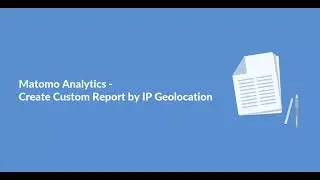 Matomo Analytics - Create Custom Report by IP Geolocation
