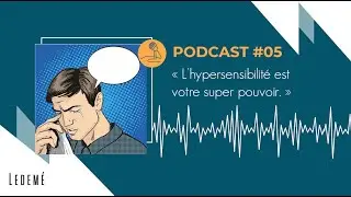 L'hypersensibilit&eacute; est votre super pouvoir - Podcast n&deg;5 par Eva Ledem&eacute;