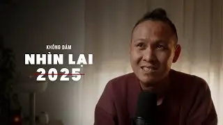 Không dám nhìn lại 2025