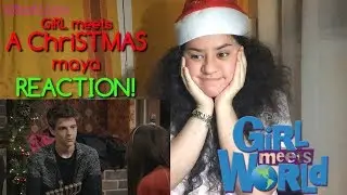 Girl Meets World | Girl Meets a Christmas Maya REACTION!