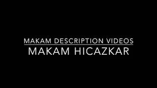 Makam Description | Makam Hicazkar by Baha Yetkin