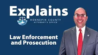 Explains: Law Enforcement and Prosecution - Hennepin County Attorney's Office