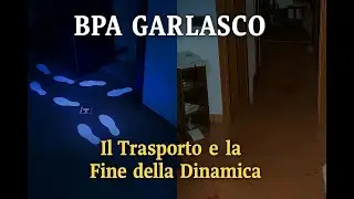 BPA Garlasco - Il Caos del Trasporto e della Fine della Dinamica