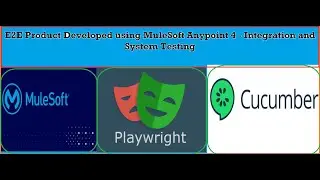 E2E Product Developed using MuleSoft Anypoint 4 - Integration and System Testing