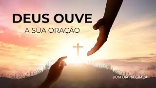 BOM DIA NA GRAÇA  | DEUS OUVE A SUA ORAÇÃO | 19.01.2025