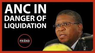 ANC in danger of liquidation | Daily Friend Wrap