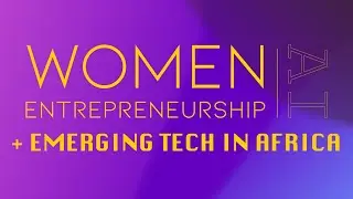 Women Entrepreneurship, AI + Emerging Tech in Africa - CAME 2022