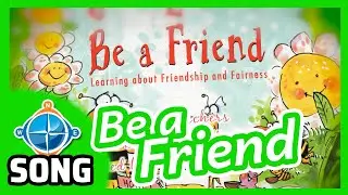 Be a Friend | Songs for Kids | Character Development #1