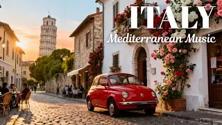 🎶 Italian Vibes & Mediterranean Music 🎶 Beautiful Italian Coastal Relaxation Music