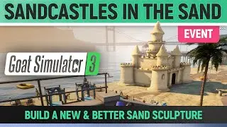 Goat Simulator 3 - Event - Sandcastles in the Sand - How to Build a New & Better Sand Sculpture