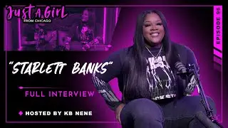 Starlett Banks | Ep96 | Just A Girl From Chicago Podcast | Hosted by KB Nene