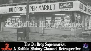 The Du Drop Supermarket - A Buffalo History Channel Retrospective