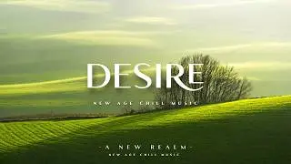 Desire | Beautiful | New Age Chill Music 2024 Mix#newagechillmusic2024 #newagemusic2024 #chillmusic