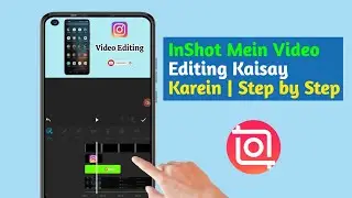 InShot mein Video Editing Kaisay Karain 2026