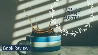 Sanditon by Jane Austen (Unfinished Novel-Plot Summary)