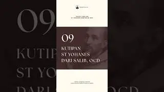 Renungan Singkat St Yohanes Dari Salib, OCD - 09