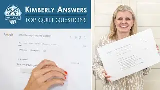 Most Popular Quilt Questions on the Web ❓ Kimberly Answers Internet's Most Asked Quilting Questions