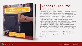 Vendas e Produtos / Sistema para Lojas - Aula 01   Introdução ao Curso
