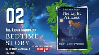 The Light Princess &ndash; Part 2 | Calm Bedtime Story for Sleep & Relaxation | Hear & Listen English