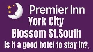 Premier Inn York City Blossom St. South in York UK, is it a good hotel to stay in?