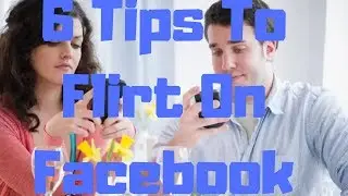 6 Tips To Flirt On Facebook