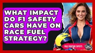 What Impact Do F1 Safety Cars Have On Race Fuel Strategy? - Pole Position Experts