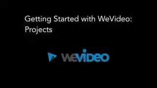 Getting Started with WeVideo - Projects
