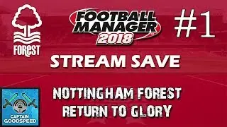 FM18 Nottingham Forest Let's Play | Return to Glory E01: REPLICATING CLOUGH? | Football Manager 2018