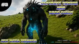 🎮 ARK Survival Evolved Mega Modded | Ultimate Taming & Boss Fight Gameplay 🎮 Part - 3