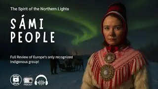 S&aacute;mi People: Life in the Arctic Circle | Snow, Spirit, and Survival | 🎧 Audio Podcast🎙️