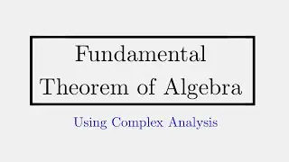 Complex Analysis: Fundamental Theorem of Algebra