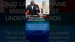 David Lammy: Ukraine missile request under discussion