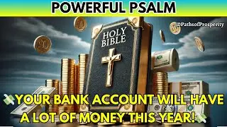 💸💲POWERFUL PSALM TO START THE YEAR WITH UNEXPECTED MONEY IN YOUR BANK ACCOUNT - WEALTH NOW!💲💸