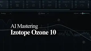 Simple Mastering with AI Izotope Ozone 10