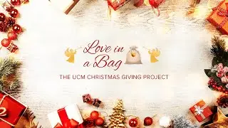 Love in A Bag - The UCM Christmas Giving Project 2024