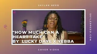 Lucky Daye x Yebba How Much Can a Heart Take (Cover) by Skyler Reed