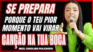 SE PREPARA, PORQUE O TEU PIOR MOMENTO VAI VIRAR CANÇÃO NA TUA BOCA I Miss. Carolina Policarpo