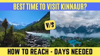 Best time to visit Kinnaur Valley | How to Reach | Days Needed | Kalpa, Sangla, Chitkul Trip